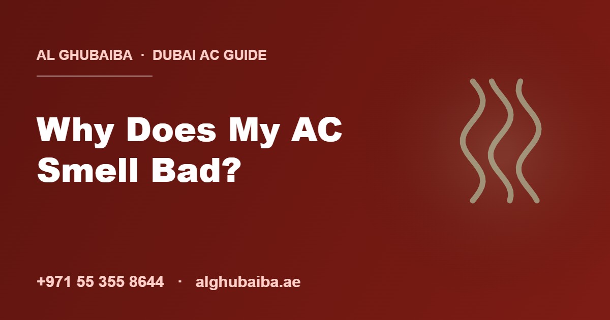Why does my AC smell bad in Dubai — Al Ghubaiba